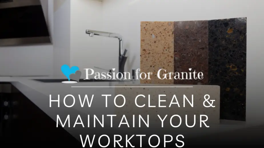 How To Clean &Amp; Maintain Your Worktops