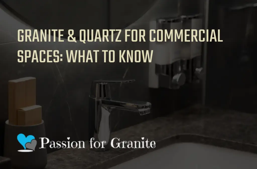 Granite &Amp; Quartz For Commercial Spaces: What To Know